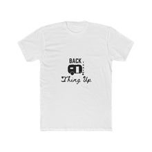 Load image into Gallery viewer, Back That Thing Up Men&#39;s Cotton Crew Tee
